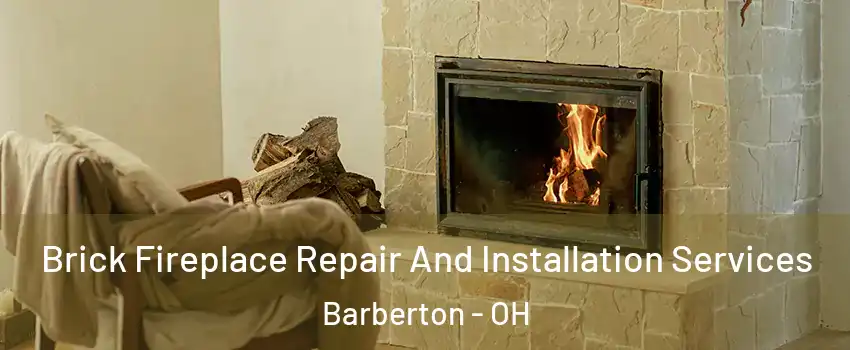  Brick Fireplace Repair And Installation Services Barberton - OH
