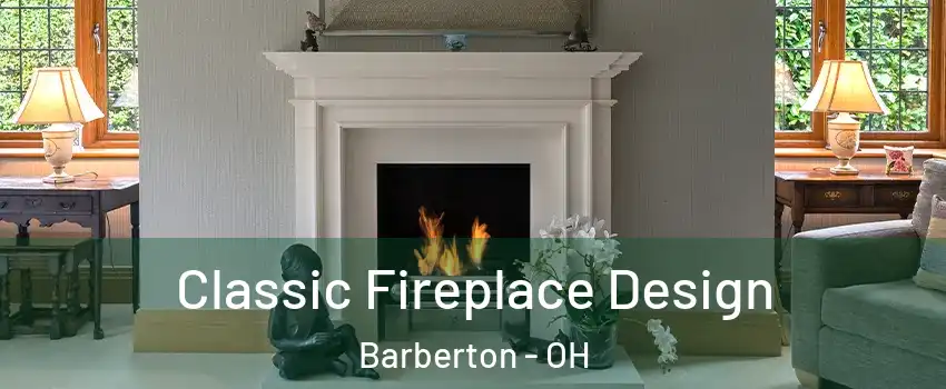  Classic Fireplace Design Barberton - OH