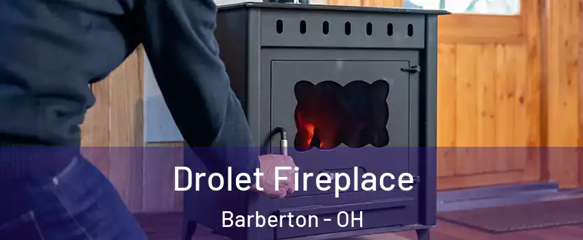  Drolet Fireplace Barberton - OH
