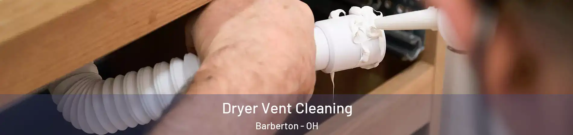  Dryer Vent Cleaning Barberton - OH