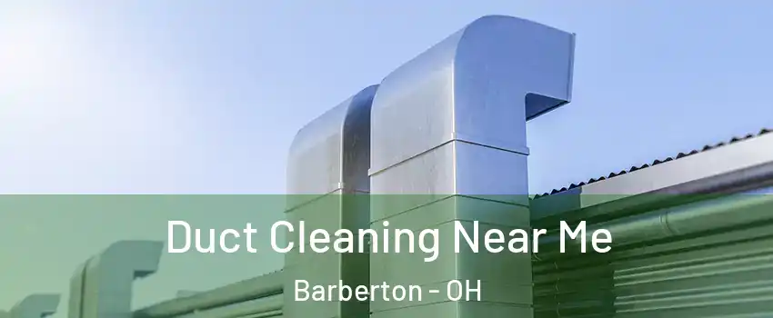  Duct Cleaning Near Me Barberton - OH