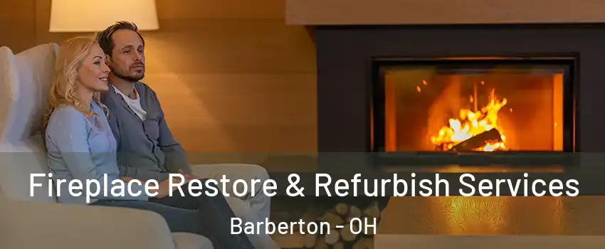  Fireplace Restore & Refurbish Services Barberton - OH