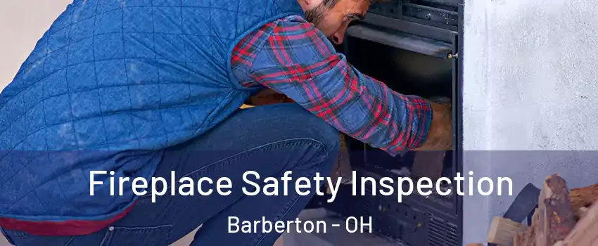  Fireplace Safety Inspection Barberton - OH
