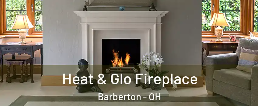  Heat & Glo Fireplace Barberton - OH