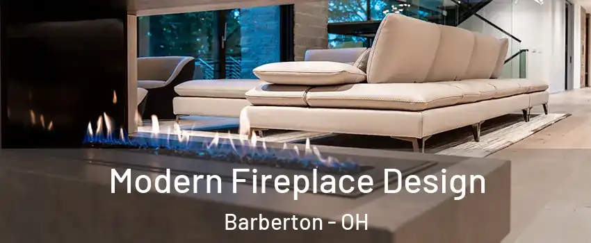  Modern Fireplace Design Barberton - OH