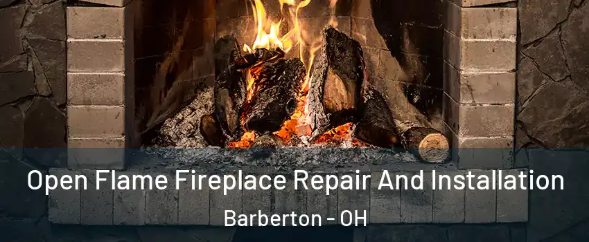  Open Flame Fireplace Repair And Installation Barberton - OH