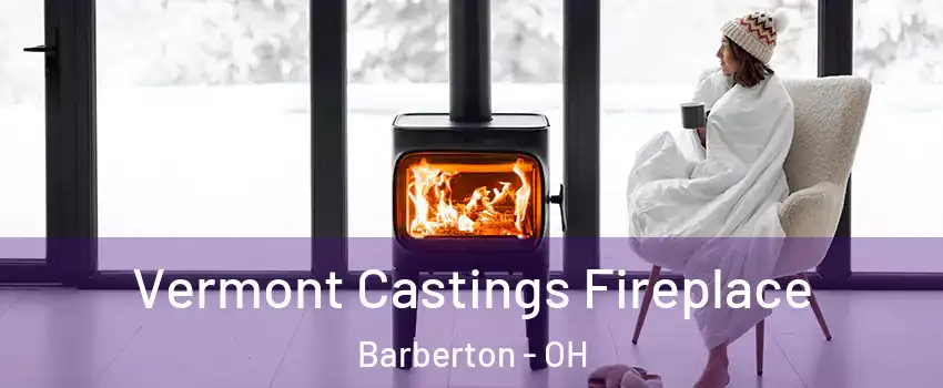  Vermont Castings Fireplace Barberton - OH